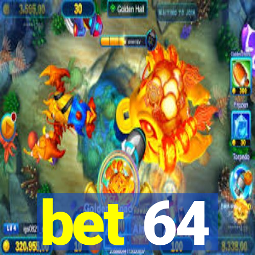 bet 64